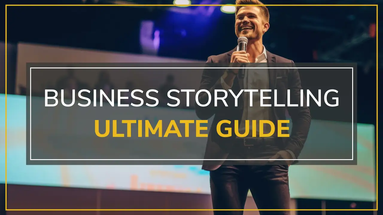 Business Storytelling Ultimate Guide: Tell Stories That Drive Impact & Results